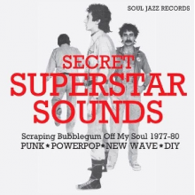 V/A - Soul Jazz Records Presents: Secret Superstar Sounds - Scraping Bubblegum Off My Soul 1977-80