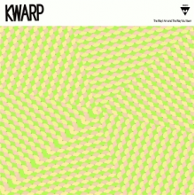Kwarp - The Way I Am and the Way You Yawn