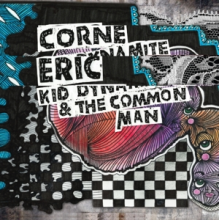 Corne, Eric - Kid Dynamite & the Common Man