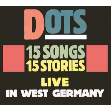 Dots - 15 Songs, 15 Stories: Live In West Germany