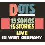 Dots - 15 Songs, 15 Stories: Live In West Germany