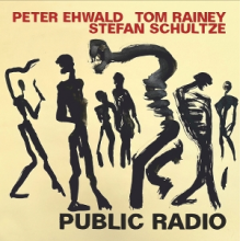 Ehwald, Peter & Stefan Schultze & Tom Rainey - Public Radio