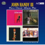 Handy, John -Iii- - Three Classic Albums Plus