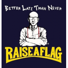 Raise a Flag - Better Late Than Never