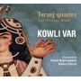 Toranj Quartet - Kowli Var