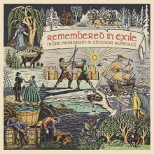 Morrison, Mairi & Alasdair Roberts - Remembered In Exile: Songs and Ballads From Nova Scotia