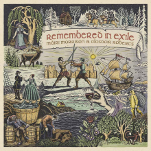 Morrison, Mairi & Alasdair Roberts - Remembered In Exile: Songs and Ballads From Nova Scotia