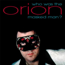 Orion - Who Was the Masked Man?