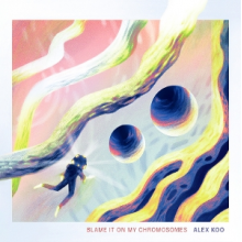 Koo, Alex - Blame It On My Chromosomes