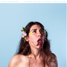 Vile Creature - Glory Glory Apathy Took Helm