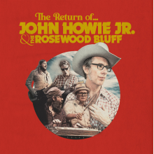 John Howie & the Rosewood Bluff - The Return of