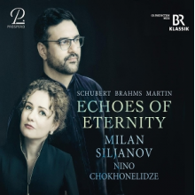 Siljanov, Milan - Brahms, Schubert & Martin: Echoes of Eternity