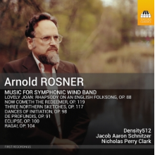 Density512 - Arnold Rosner: Music For Symphonic Wind Band