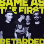 Retarded - Same As the First