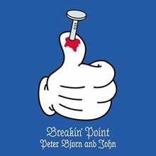 Peter, Bjorn & John - Breaking Point
