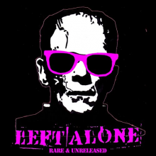 Left Alone - Rare & Unreleased (1999-2014)
