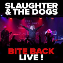 Slaughter and the Dogs - Bite Back Live