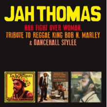 Thomas, Jah - Nah Fight Over Woman, Tribute To Reggae King Bob N. Marley & Dancehall Stylee