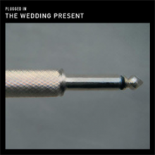 Wedding Present - Plugged In