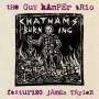 Guy Hamper Trio & James Taylor - 7-Chatham's Burning