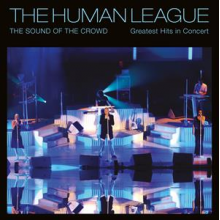 Human League - Sound of the Crowd