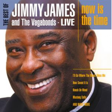 James, Jimmy & Vagabonds - The Best of Jimmy James & Vagabonds Live - Now is the Time