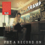 Tramp - Put a Record On