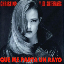 Christina Y Los Subterraneos - Que Me Parta Un Rayo