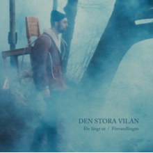 Den Stora Vilan - 7-For Langt Ut / Forvandlingen