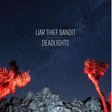 Liar Thief Bandit - Deadlights