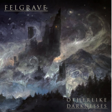 Felgrave - Otherlike Darknesses