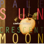 Cowboy Junkies - Pale Sun Crescent Moon