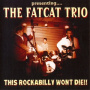 Fatcat Trio - This Rockabilly Won't Die!!
