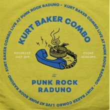 Kurt Baker Combo Baker - Live At Punk Rock Raduno