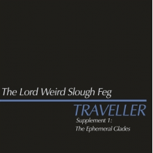 Lord Weird Slough Feg - Traveller Supplement I; the Ephemeral Glades