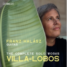Halasz, Franz - Villa-Lobos: Complete Works For Solo Guitar