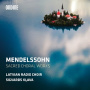 Latvian Radio Choir - Mendelssohn: Sacred Choral Works