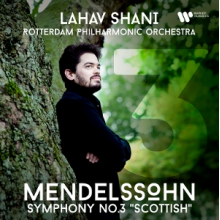 Shani, Lahav & Rotterdam Philharmonic Orchestra - Mendelssohn: Symphony No. 3 "Scottish"