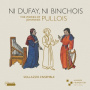Sollazzo Ensemble - Ni Dufay, Ni Binchois. the Works of Johannes Pullois.