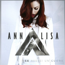 Annalisa - Se Avessi Un Cuore