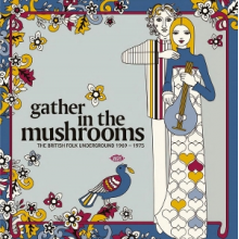 V/A - Gather In the Mushrooms: the British Folk Underground 1969-1975
