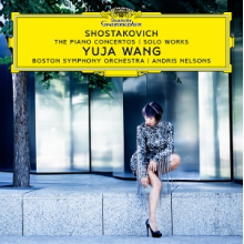 Wang, Yuja & Boston Symphony Orchestra & Andris Nelsons - Shostakovich: the Piano Concertos; Solo Works