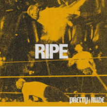 Pretty Rude - Ripe