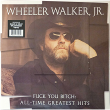 Walker Jr., Wheeler - Fuck You Bitch: All-Time Greatest Hits