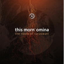 This Morn' Omina - Roots of Saraswati