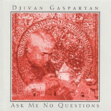 Gasparyan, Djivan - Ask Me No Questions