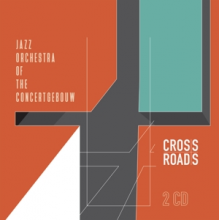 Jazz Orchestra of the Concertgebouw - Crossroads
