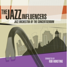 Jazz Orchestra of the Concertgebouw - Jazz Influencers