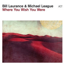 Laurance, Bill & Leagua, Michael - Where You Wish You Were