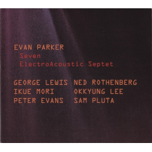 Parker, Evan - Seven Electroacustic Septet